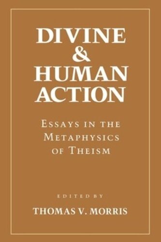 Divine and Human Action: Essays in the Metaphysics of Theism