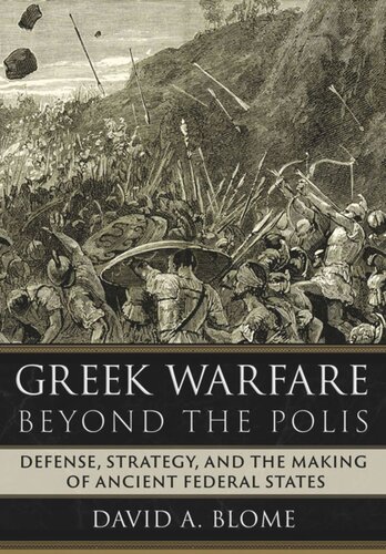 Greek Warfare beyond the Polis: Defense, Strategy, and the Making of Ancient Federal States