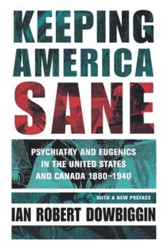Keeping America Sane: Psychiatry and Eugenics in the United States and Canada, 1880–1940