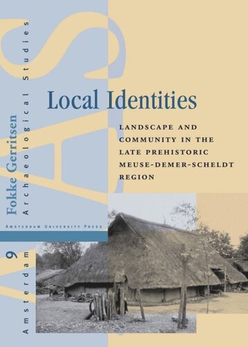 Local Identities: Landscape and Community in the Late Prehistoric Meuse-Demer-Scheldt region