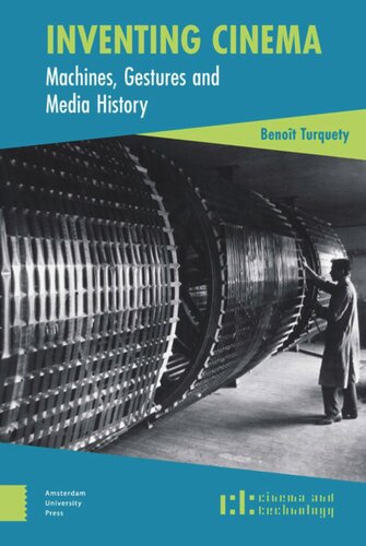 Inventing Cinema: Machines, Gestures and Media History