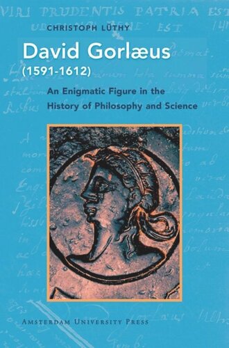 David Gorlæus (1591-1612): An Enigmatic Figure in the History of Philosophy and Science