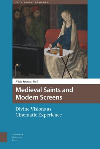 Medieval Saints and Modern Screens: Divine Visions as Cinematic Experience