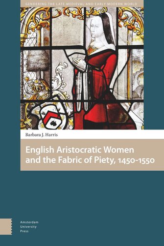 English Aristocratic Women and the Fabric of Piety, 1450-1550: The Fabric of Piety