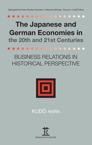 The Japanese and German Economies in the 20th and 21st Centuries: Business Relations in Historical Perspective