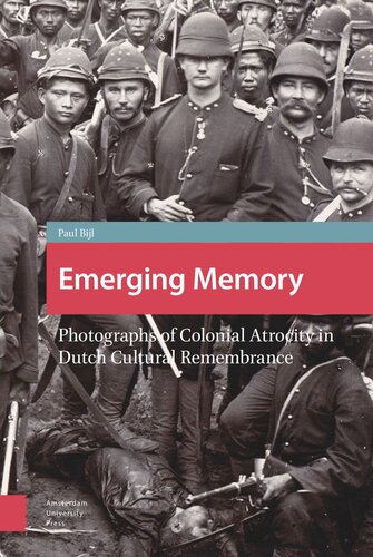 Emerging Memory: Photographs of Colonial Atrocity in Dutch Cultural Remembrance