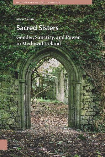 Sacred Sisters: Gender, Sanctity, and Power in Medieval Ireland