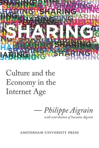 Sharing: Culture and the Economy in the Internet Age