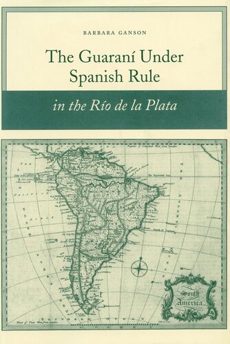 The Guaraní under Spanish Rule in the Río de la Plata