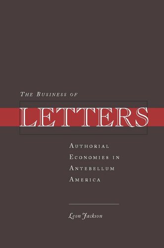 The Business of Letters: Authorial Economies in Antebellum America