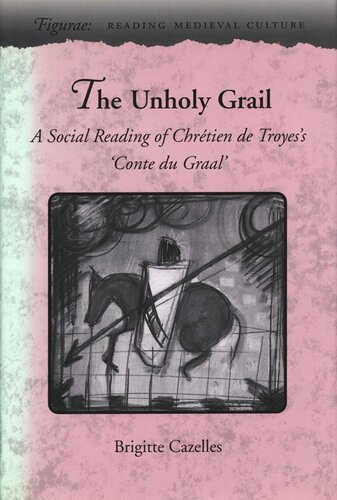 The Unholy Grail: A Social Reading of Chrétien de Troyes’s ‘Conte du Graal’