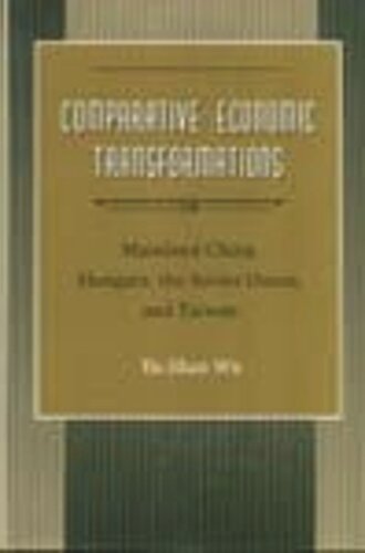 Comparative Economic Transformations: Mainland China, Hungary, the Soviet Union, and Taiwan