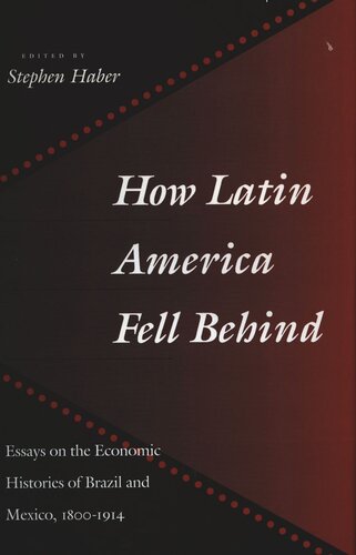 How Latin America Fell Behind: Essays on the Economic Histories of Brazil and Mexico