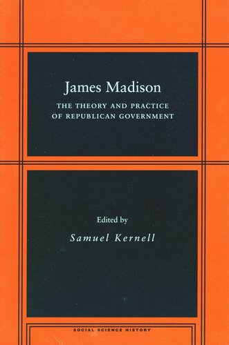 James Madison: The Theory and Practice of Republican Government