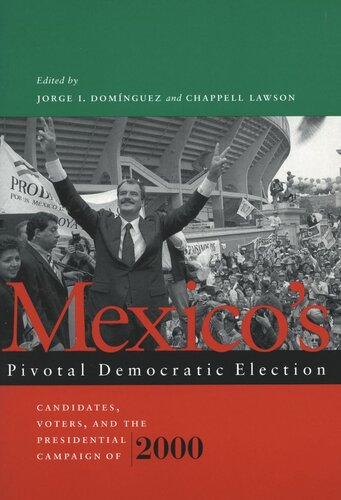 Mexico’s Pivotal Democratic Election: Candidates, Voters, and the Presidential Campaign of 2000