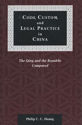 Code, Custom, and Legal Practice in China: The Qing and the Republic Compared