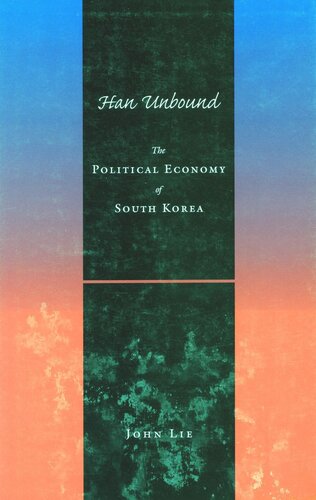 Han Unbound: The Political Economy of South Korea