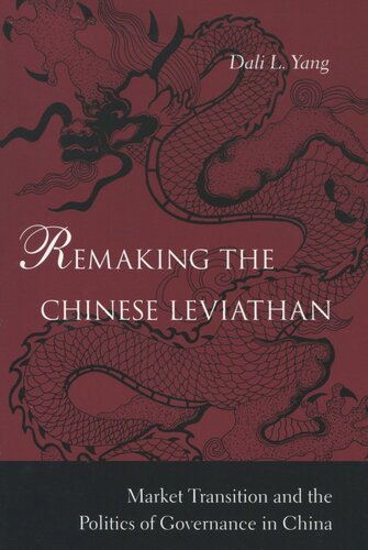Remaking the Chinese Leviathan: Market Transition and the Politics of Governance in China