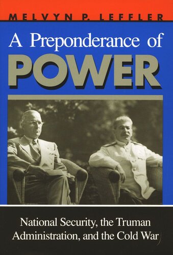 A Preponderance of Power: National Security, the Truman Administration, and the Cold War