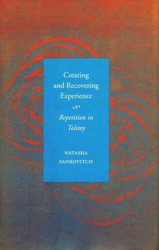 Creating and Recovering Experience: Repetition in Tolstoy