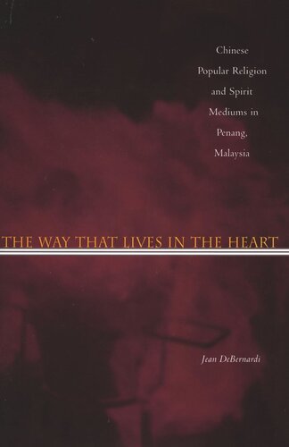 The Way That Lives in the Heart: Chinese Popular Religion and Spirit Mediums in Penang, Malaysia
