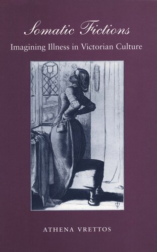 Somatic Fictions: Imagining Illness in Victorian Culture