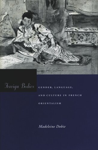 Foreign Bodies: Gender, Language, and Culture in French Orientalism