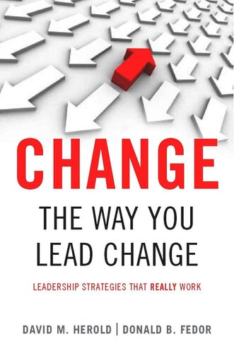 Change the Way You Lead Change: Leadership Strategies that REALLY Work
