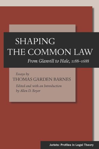 Shaping the Common Law: From Glanvill to Hale, 1188-1688