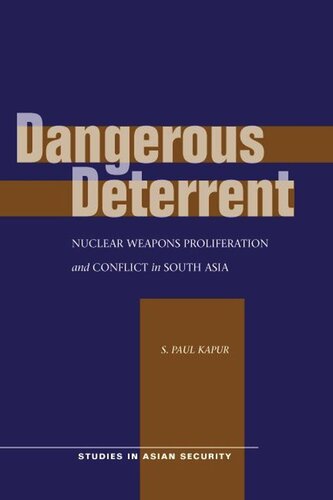 Dangerous Deterrent: Nuclear Weapons Proliferation and Conflict in South Asia