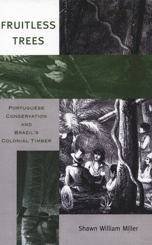Fruitless Trees: Portuguese Conservation and Brazil’s Colonial Timber