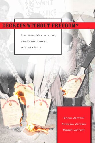 Degrees Without Freedom?: Education, Masculinities, and Unemployment in North India