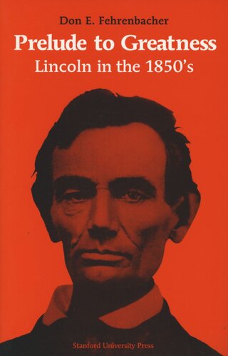 Prelude to Greatness: Lincoln in the 1850’s