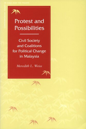 Protest and Possibilities: Civil Society and Coalitions for Political Change in Malaysia