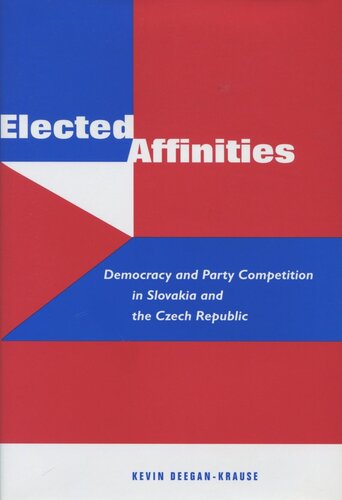 Elected Affinities: Democracy and Party Competition in Slovakia and the Czech Republic