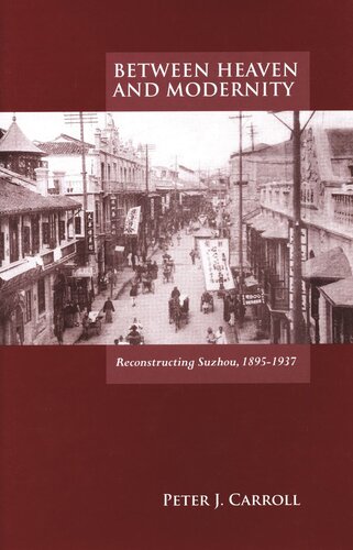 Between Heaven and Modernity: Reconstructing Suzhou, 1895-1937