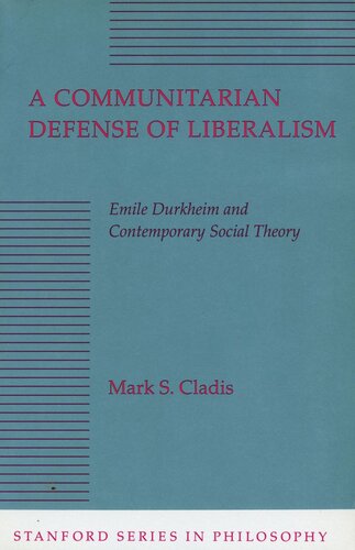 A Communitarian Defense of Liberalism: Emile Durkheim and Contemporary Social Theory