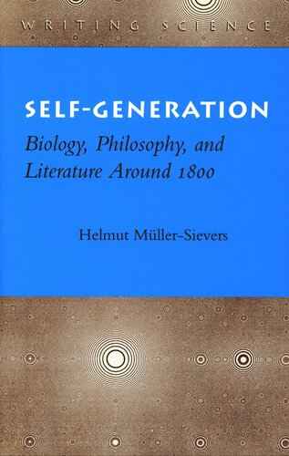 Self-Generation: Biology, Philosophy, and Literature Around 1800