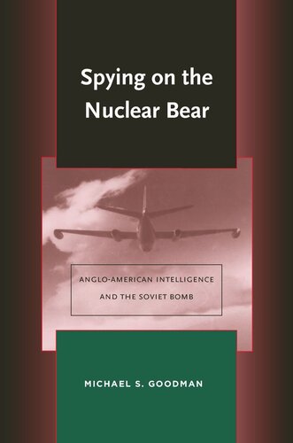 Spying on the Nuclear Bear: Anglo-American Intelligence and the Soviet Bomb