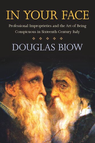 In Your Face: Professional Improprieties and the Art of Being Conspicuous in Sixteenth-Century Italy