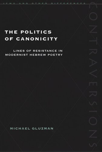 The Politics of Canonicity: Lines of Resistance in Modernist Hebrew Poetry