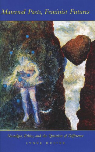 Maternal Pasts, Feminist Futures: Nostalgia, Ethics, and the Question of Difference