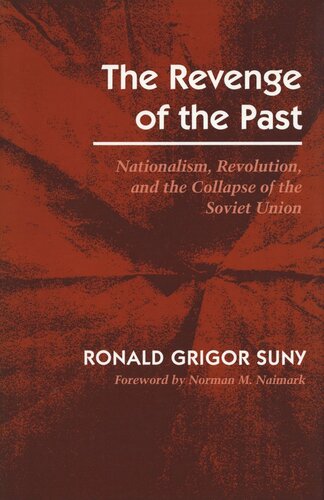 The Revenge of the Past: Nationalism, Revolution, and the Collapse of the Soviet Union