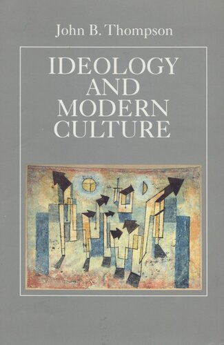 Ideology and Modern Culture: Critical Social Theory in the Era of Mass Communication