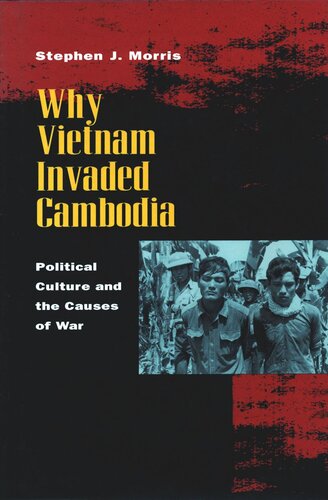 Why Vietnam Invaded Cambodia: Political Culture and the Causes of War
