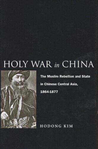 Holy War in China: The Muslim Rebellion and State in Chinese Central Asia, 1864-1877