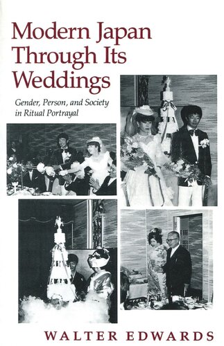 Modern Japan Through Its Weddings: Gender, Person, and Society in Ritual Portrayal