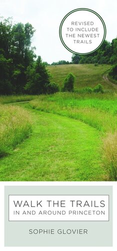 Walk the Trails in and around Princeton: Revised to Include the Newest Trails