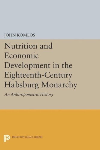 Nutrition and Economic Development in the Eighteenth-Century Habsburg Monarchy: An Anthropometric History