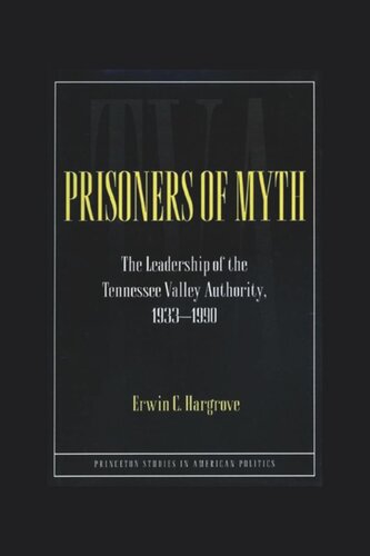 Prisoners of Myth: The Leadership of the Tennessee Valley Authority, 1933-1990